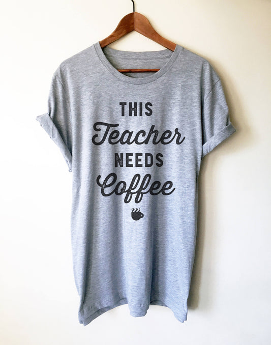 This Teacher Needs Coffee Unisex Shirt- Teacher Appreciation, Teacher Shirts, Teacher Gift, Teacher Team Shirt, Coffee Shirt, Teacher TShirt