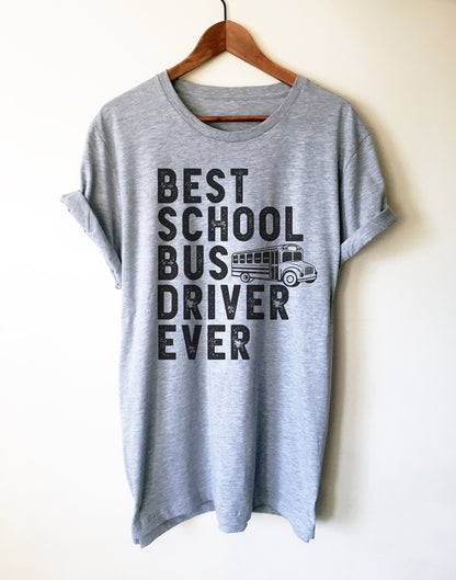 Best School Bus Driver Ever Unisex Shirt - Bus Driver Gift, Bus Driver Shirt, School Bus Driver, Back To School, Teacher Appreciation