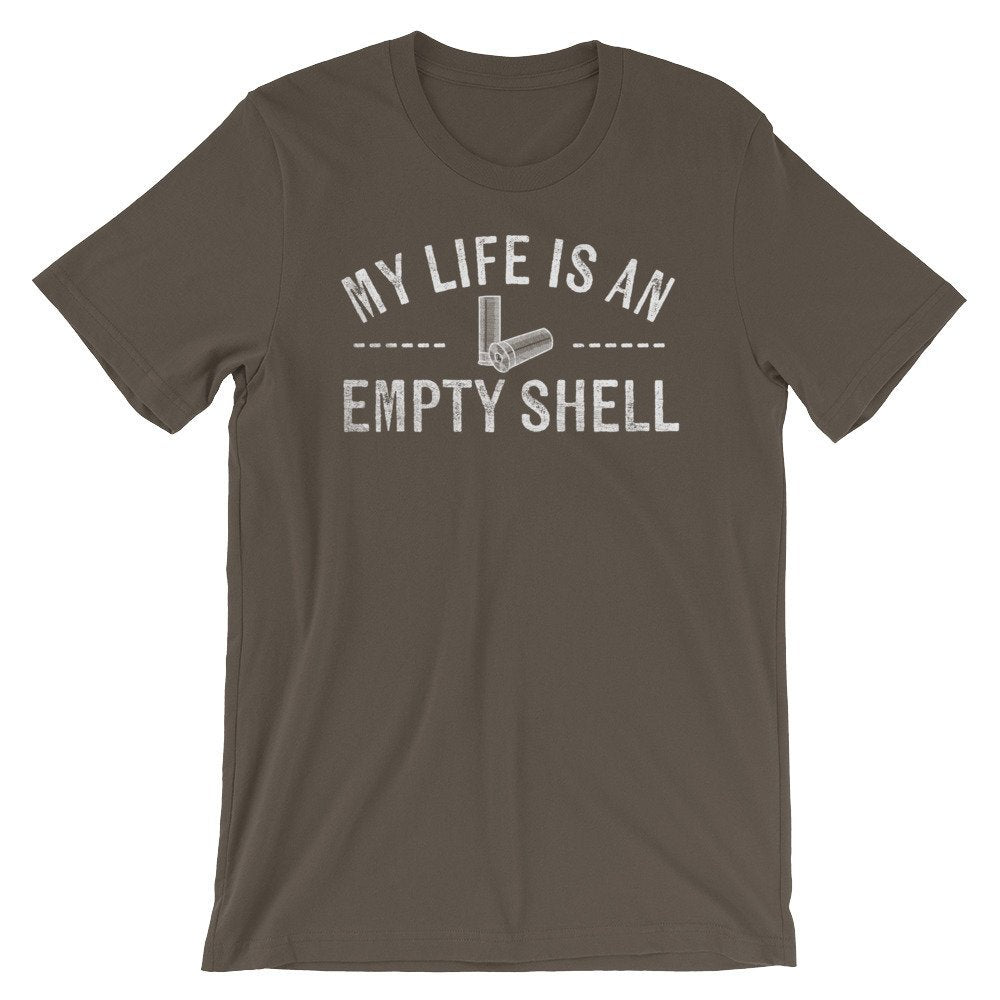 My Life Is An Empty Shell Unisex Shirt - Trap Shooting Shirt, Trap Shooting Gift, Clay Pigeon Shooting, Clay Shooting, Shooting Shirt - Stag & Peach Co