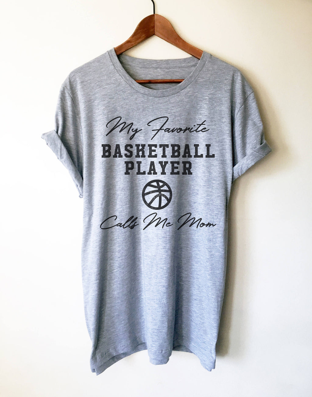 My Favorite Basketball Player Calls Me Mom Unisex Shirt-Basketball Gifts, Basketball Mom Shirt, Basketball Mom, Basketball Shirt, Sports Mom