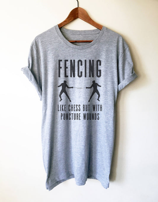 Fencing Like Chess But With Puncture Wounds Unisex Shirt - Fencing Shirt, Fencing Sword, Fencing, Gift For Fencers, Fencing Instructor