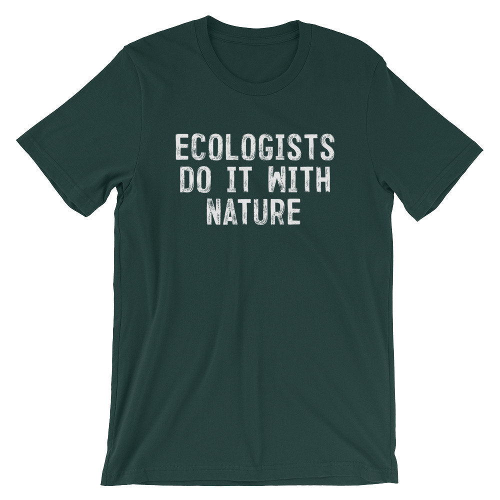 Ecologists Do It With Nature Unisex Shirt - Ecologist Shirt, Ecology Shirt, Ecology Gift, Environmentalist Shirt, Tree Hugger, Activist