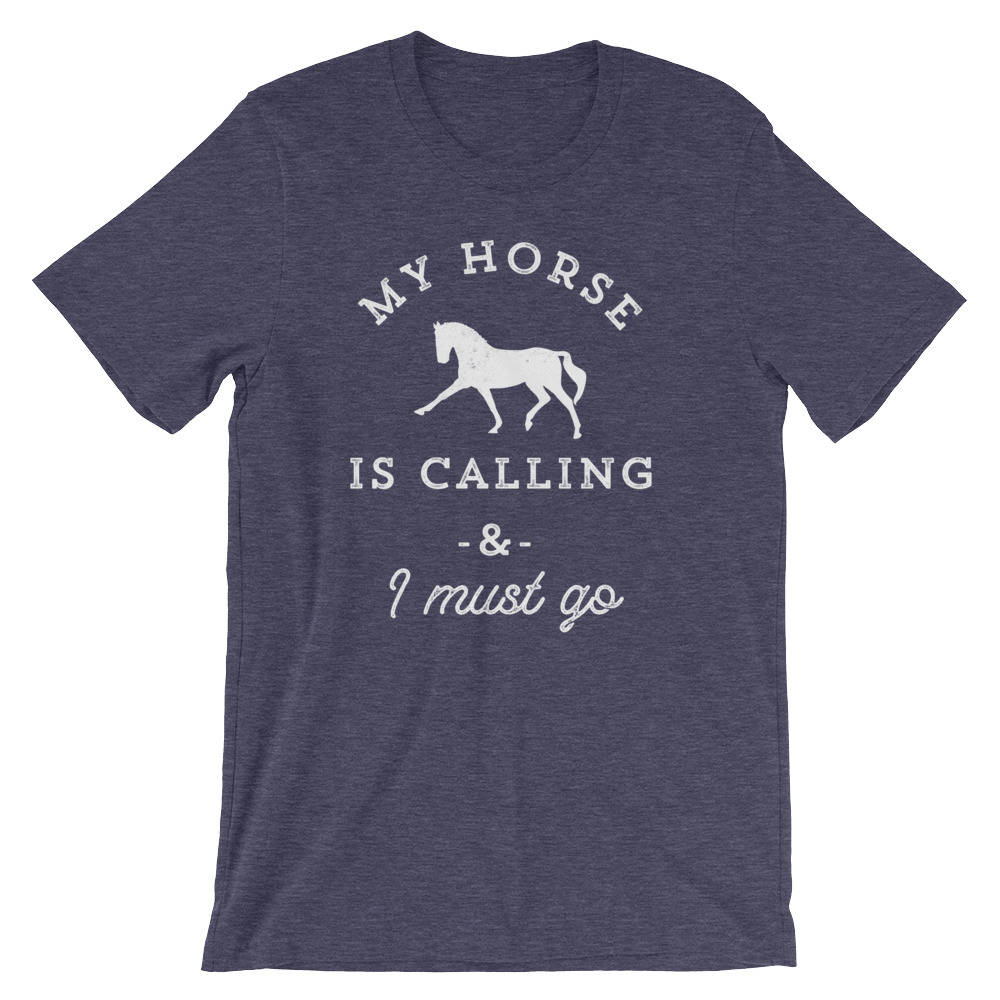 My Horse Is Calling And I Must Go Unisex Shirt - Horse Lover Gift, Country Shirt, Horse Lover, Cowgirl Shirts, Equestrian Gift, Horse Racing - Stag & Peach Co