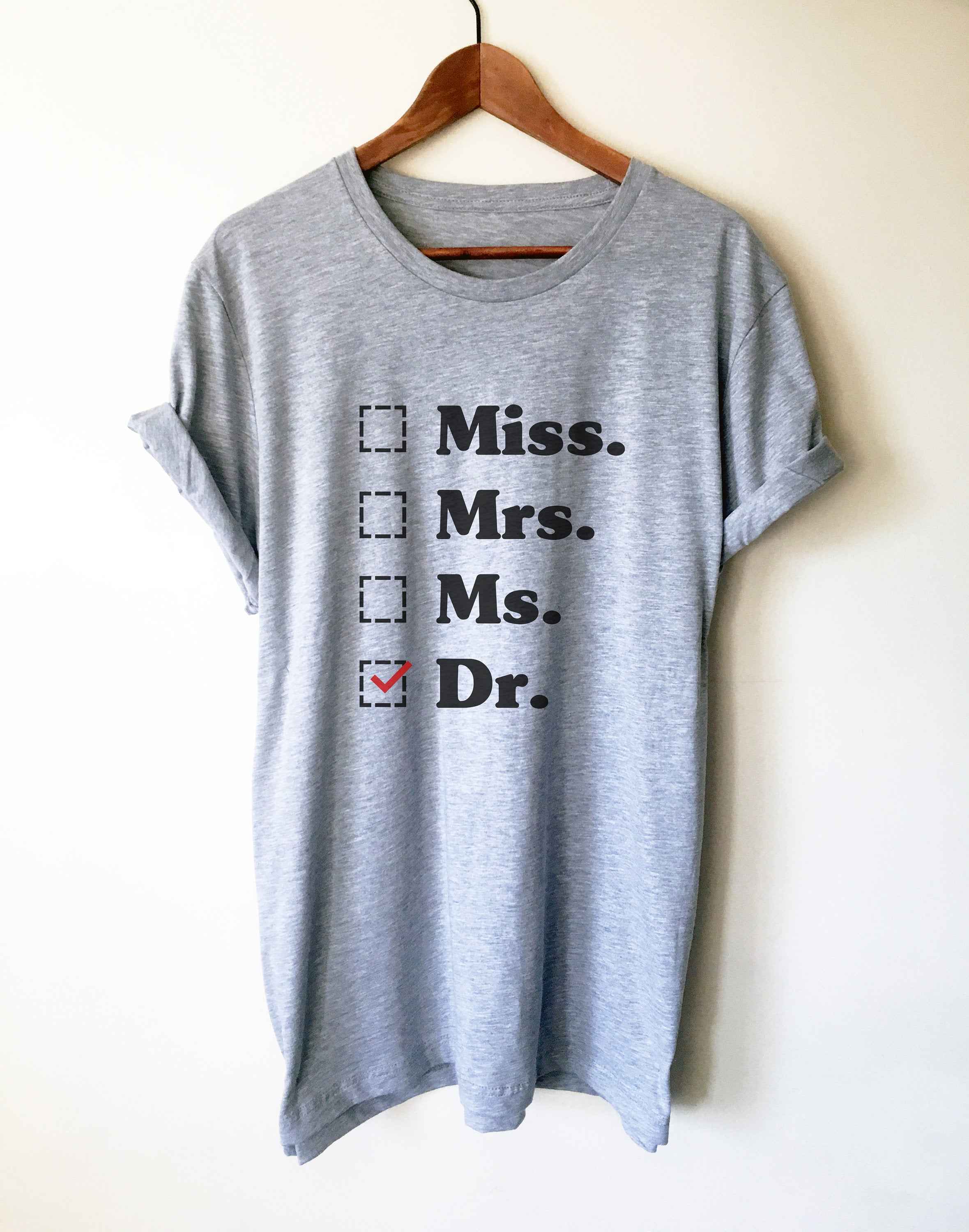 Miss. Mrs. Ms. Dr. Unisex Shirt - phd graduation gift - Doctor Gift For Her - Funny Doctor T-Shirt -  Unique Doctor Shirt