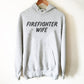 Firefighter Wife Hoodie - Firefighter Wife Gift, Firefighter Wife Shirt, Firefighter Apparel, Firefighter Family, First Responder Shirt
