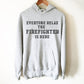 Firefighter Gift For Him - Firefighter Hoodie, Firefighter Shirt, Fireman Gifts, Volunteer Firefighter Shirt, First Responder Gift