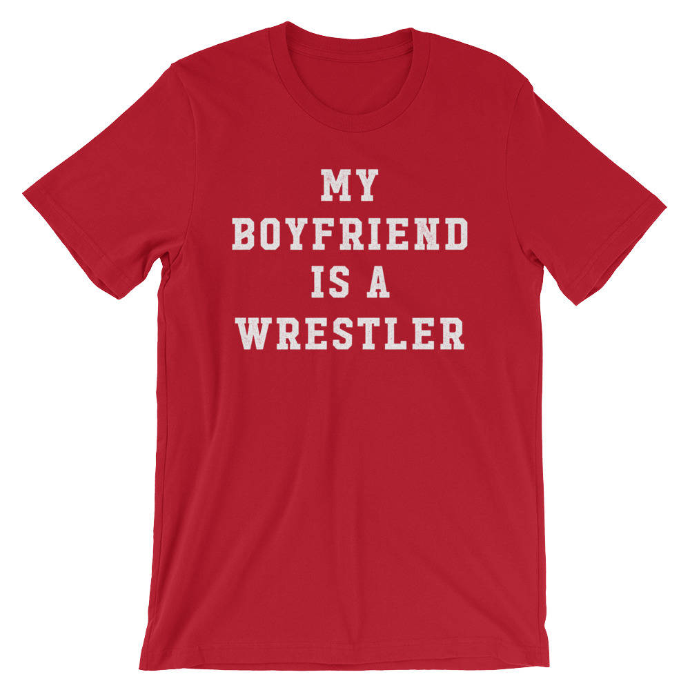 My Boyfriend Is A Wrestler Unisex Shirt - Wrestling, Wrestler, Wrestling Fan, Wrestling T-Shirt, Wrestling Shirt, Wrestling Girlfriend