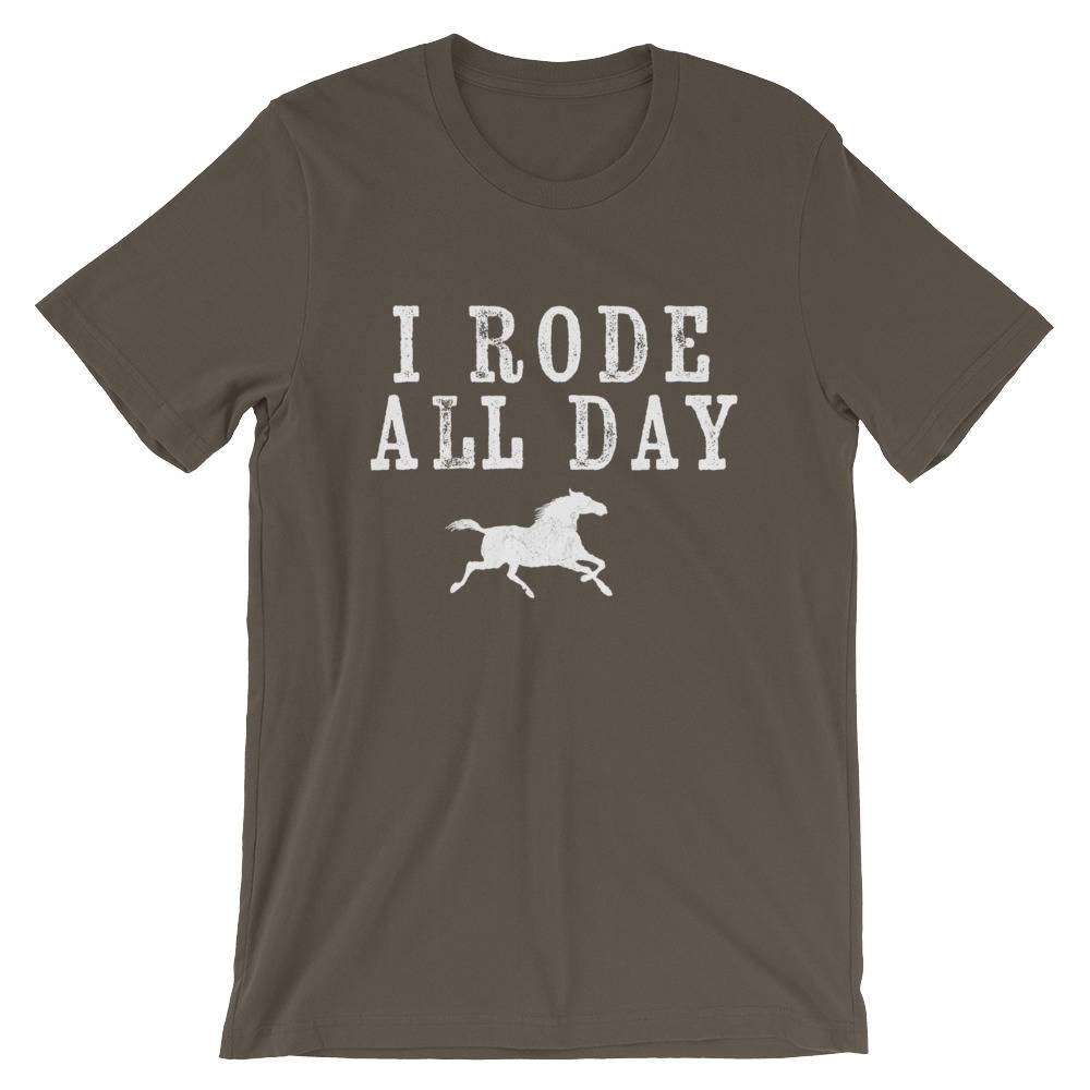 I Rode All Day Unisex Shirt-  Rodeo Shirt, Cowgirl Shirts, Horse Lover, Horse Racing Gift, Equestrian Gifts, Ranch Shirt, Horse Riding Shirt