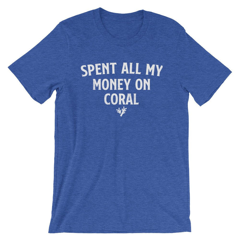 Spent All My Money On Coral Unisex Shirt - Aquarium Shirt, Fish Shirt, Fish Lover Gift, Tropical Fish Shirt, Pet Fish, Fish Tank - Stag & Peach Co