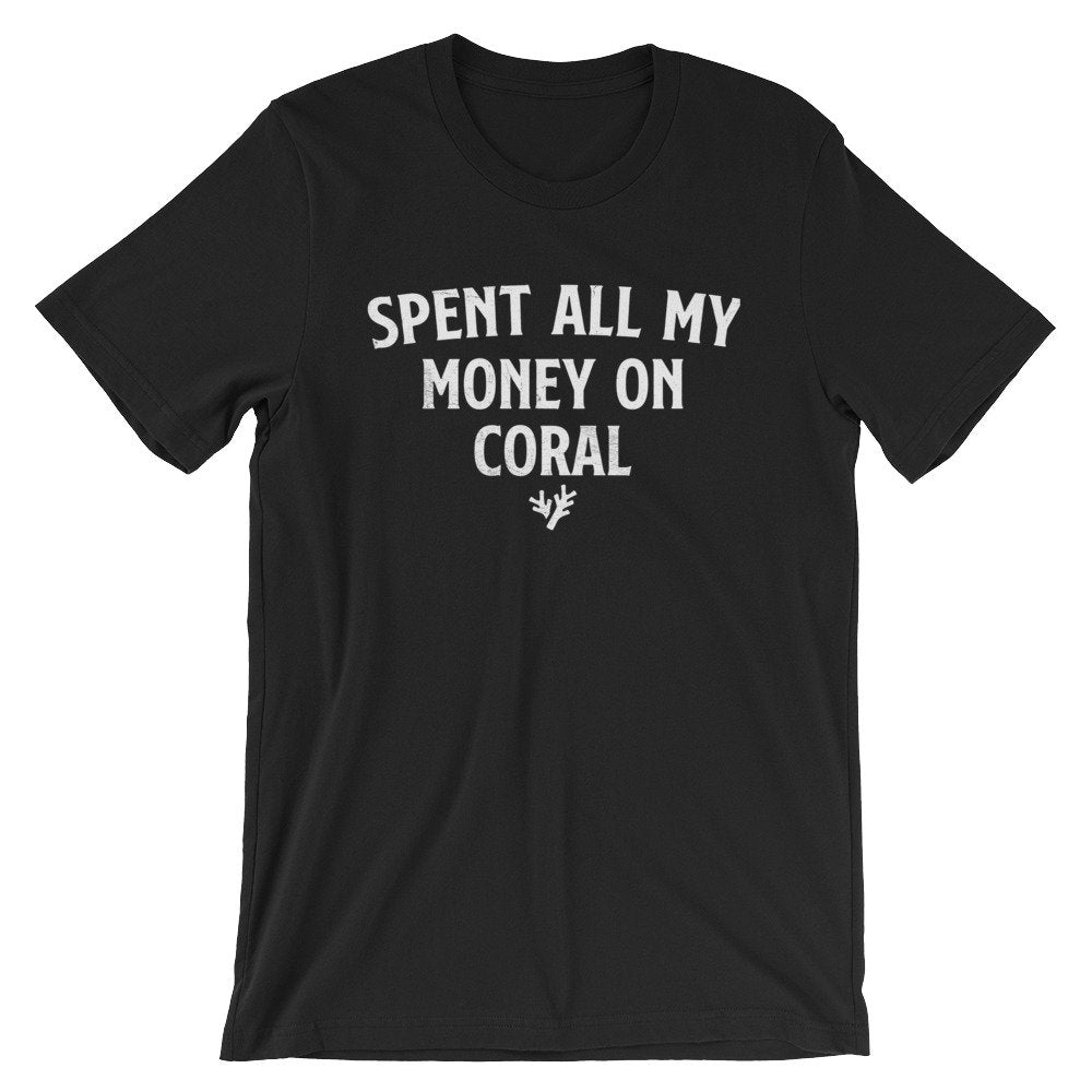 Spent All My Money On Coral Unisex Shirt - Aquarium Shirt, Fish Shirt, Fish Lover Gift, Tropical Fish Shirt, Pet Fish, Fish Tank - Stag & Peach Co