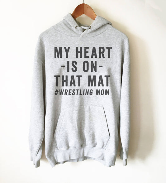 My Heart Is On That Mat Hoodie - Wrestling Mom, Wrestling, Wrestler, Wrestling Fan, Wrestling T-Shirt, Wrestlers Mom Shirt