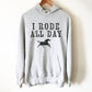 I Rode All Day Hoodie - Rodeo Shirt, Cowgirl Shirts, Horse Lover, Horse Racing Gift, Equestrian Gifts, Ranch Shirt, Horse Riding Shirt