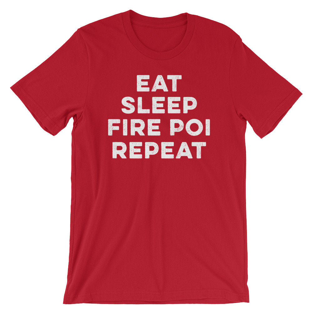Eat Sleep Fire Poi Repeat Unisex Shirt - Fire Poi Shirt, Fire Poi Gift, Performance Art Gift, Juggling Shirt, Circus Shirt, Poi Shirt
