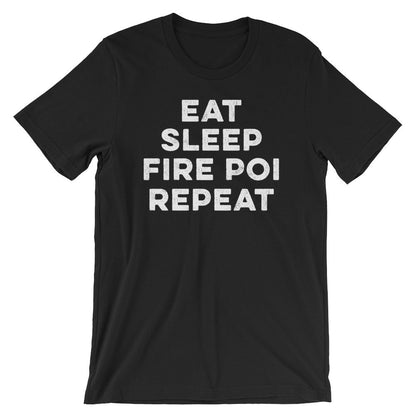 Eat Sleep Fire Poi Repeat Unisex Shirt - Fire Poi Shirt, Fire Poi Gift, Performance Art Gift, Juggling Shirt, Circus Shirt, Poi Shirt