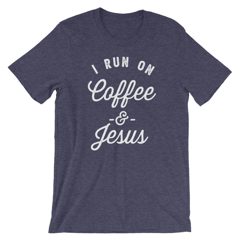 I Run On Coffee & Jesus Unisex Shirt - Jesus And Coffee, Coffee And Jesus, Jesus Shirt, Christian T-shirt, Whole Lot Of Jesus, Bible Verse