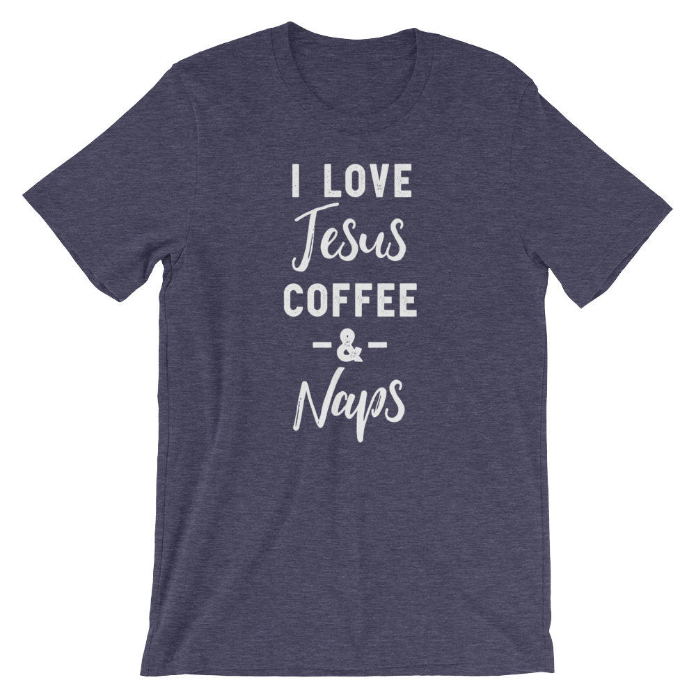 I Love Jesus Coffee & Naps Unisex Shirt - Coffee And Jesus, Christian Shirt, Christian Jesus Tee, Christian TShirt, Jesus And Coffee