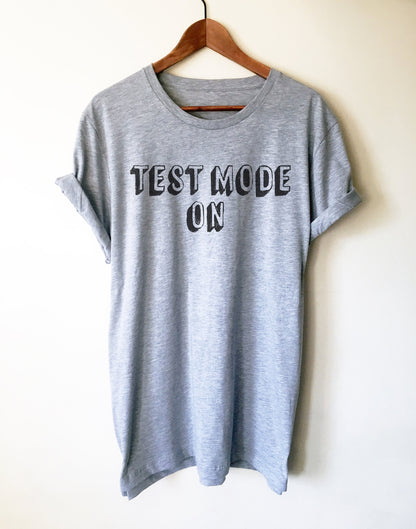 Test Mode On Unisex Shirt - College Student Gift, Finals Week Shirt, Professor Shirt, Lecturer Shirt, Student Shirt, Finals Shirt