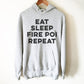 Eat Sleep Fire Poi Repeat Hoodie - Fire Poi Shirt, Fire Poi Gift, Performance Art Gift, Juggling Shirt, Circus Shirt, Poi Shirt