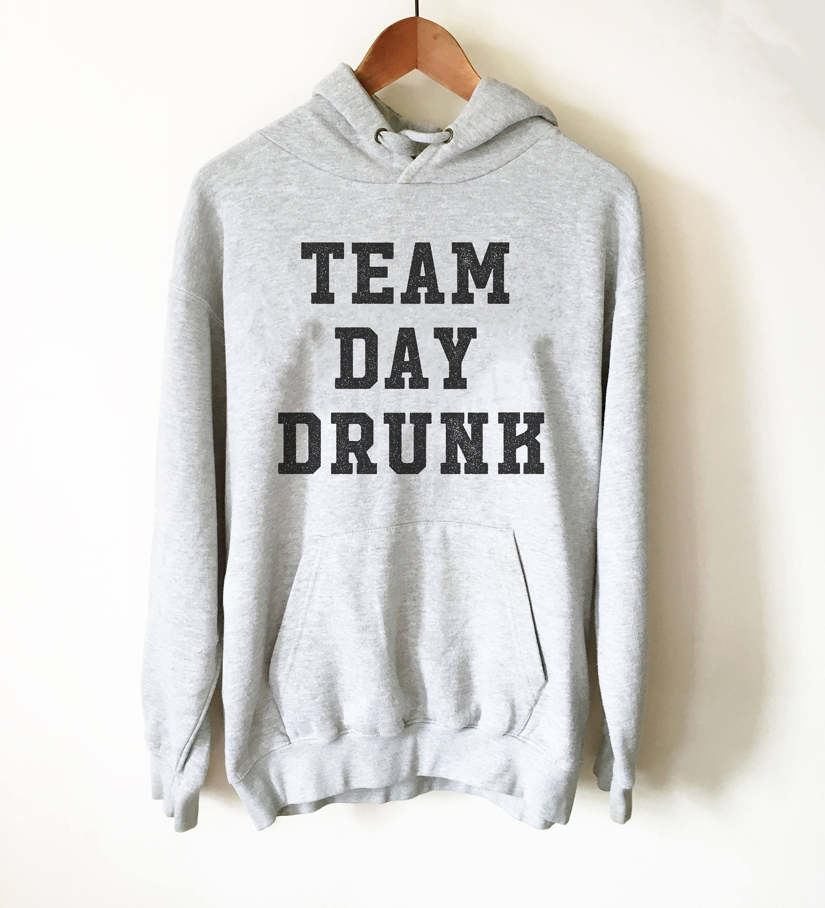 Team Day Drunk Hoodie - Saint Patricks Day, Bachelorette Shirts, Wine Shirt, Beer Shirt, Drinking Games Shirt, Day Drinking Shirt - Stag & Peach Co