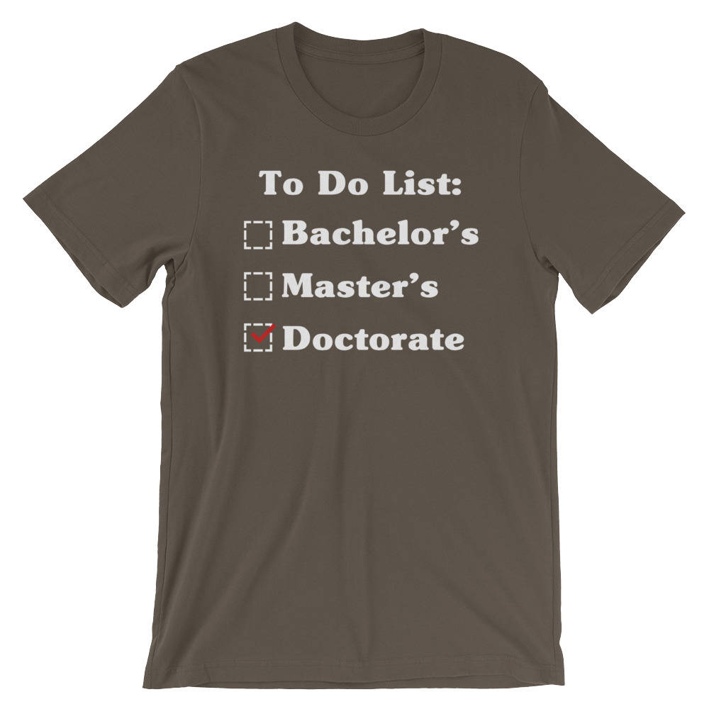 To Do List: Bachelor's Master's Doctorate Degree Unisex Shirt - Phd Graduation Gift, Phd Gift, Doctorate Degree, Doctor Shirts, Phd Student - Stag & Peach Co