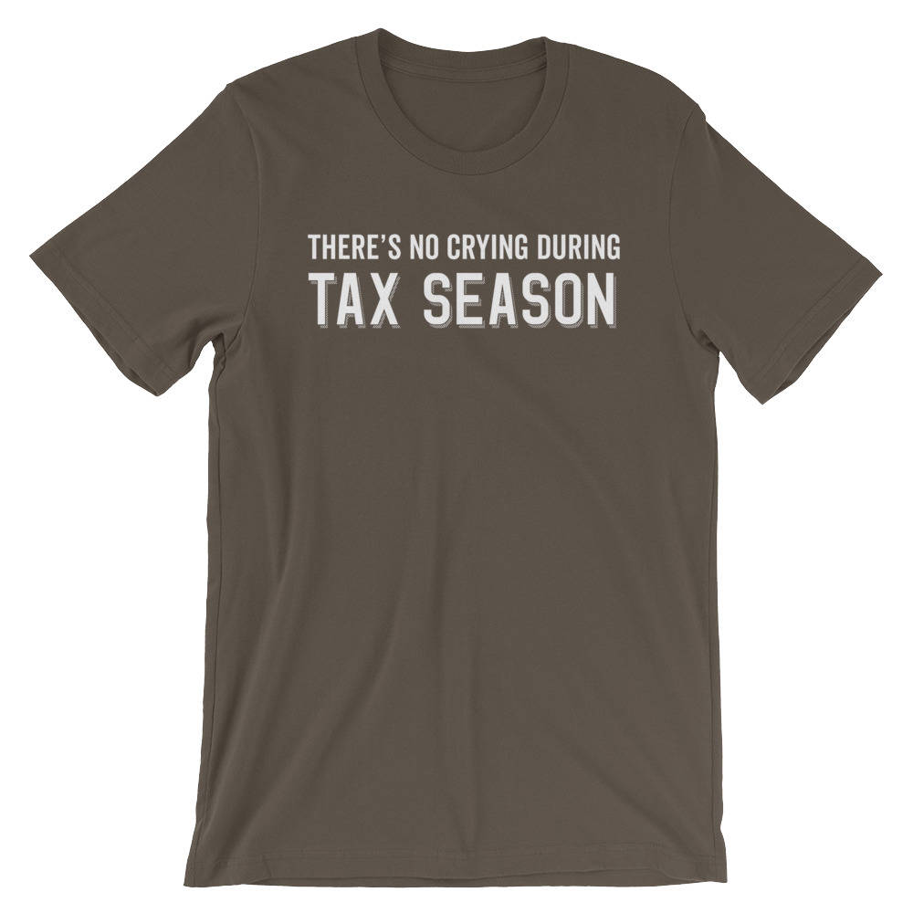 There's No Crying During Tax Season Unisex Shirt - Accountant Shirt, Accountant Gift, Accountant, Accounting Degree, Accountant Jokes - Stag & Peach Co