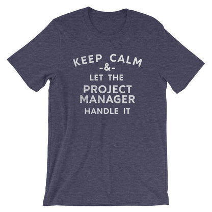 Keep Calm & Let The Project Manager Handle It Unisex Shirt - Project Manager Shirt, Manager Shirt, Funny Coworker Gift, Boss Gifts
