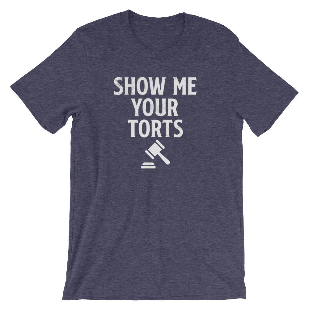 Show Me Your Torts Unisex Shirt