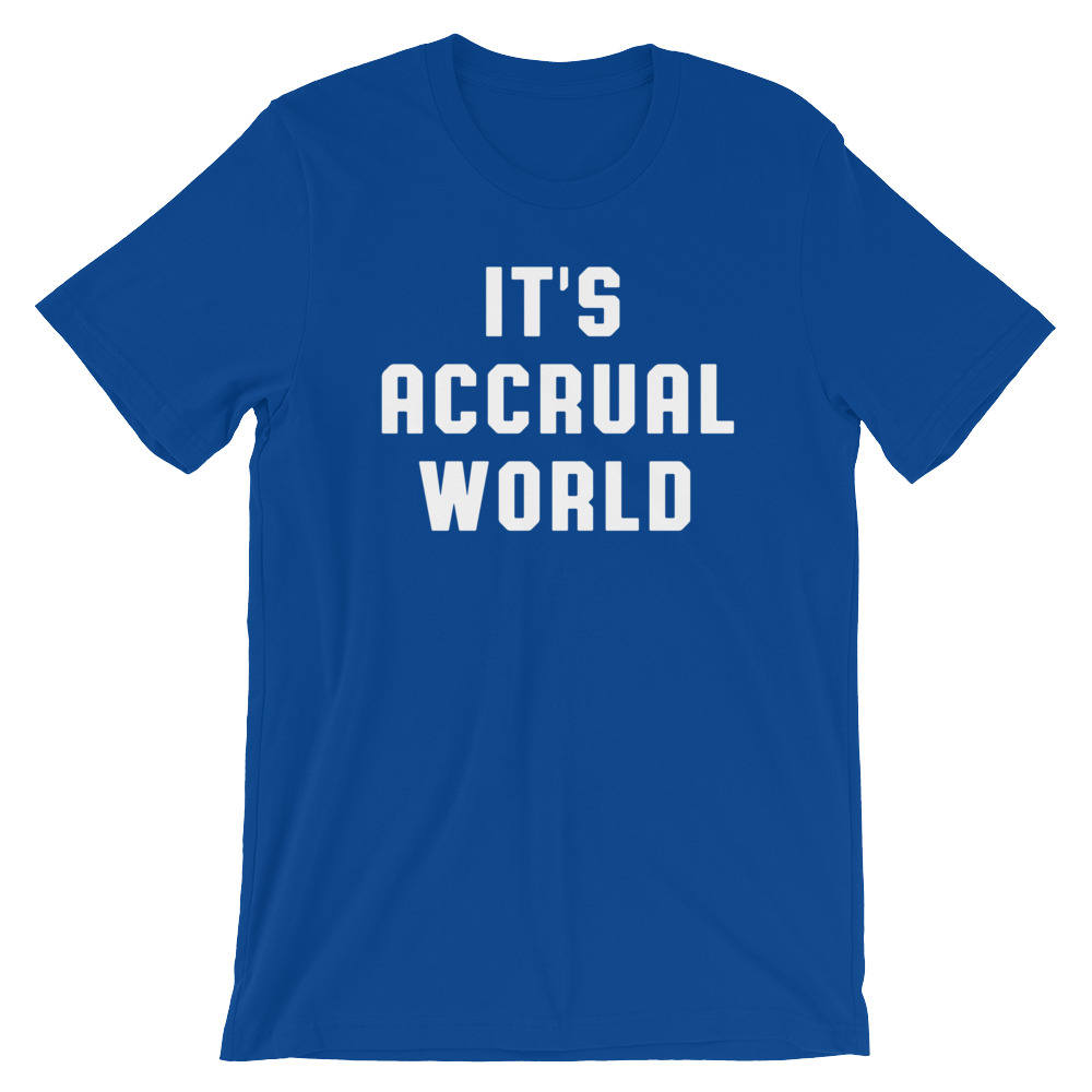 It's Accrual World Unisex Shirt - Accountant Shirt, Accountant Gift, Accountant, Accounting Degree, Accountant Jokes