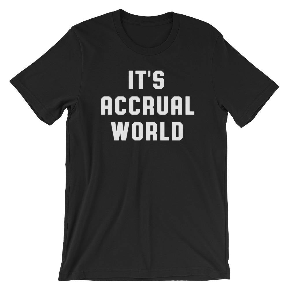 It's Accrual World Unisex Shirt - Accountant Shirt, Accountant Gift, Accountant, Accounting Degree, Accountant Jokes