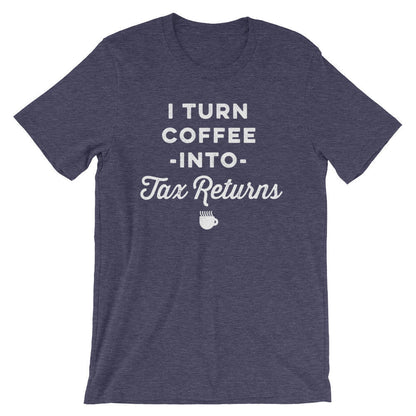I Turn Coffee Into Tax Returns Unisex Shirt - Accountant Shirt, Accountant Gift, Accountant, Accounting Degree, Accountant Jokes