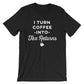 I Turn Coffee Into Tax Returns Unisex Shirt - Accountant Shirt, Accountant Gift, Accountant, Accounting Degree, Accountant Jokes