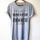 Numerator And Denominator Unisex Shirt - Math funny t-shirt, Funny math shirt, Math geek shirts, Math teacher tee, Mathematics, Math shirt