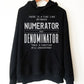 Numerator And Denominator Hoodie - Math Hoodie, Math funny t-shirt, Funny math shirt, Math geek shirts, Math teacher tee, Mathematics