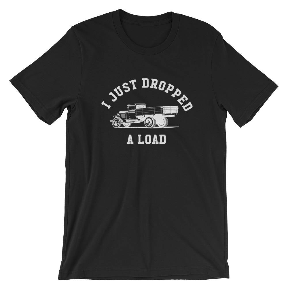 I Just Dropped A Load Unisex Shirt - Truck Driver Shirt, Truck Driver Gifts, Dump Truck Shirt, Construction Shirt, Garbage Truck Shirt - Stag & Peach Co