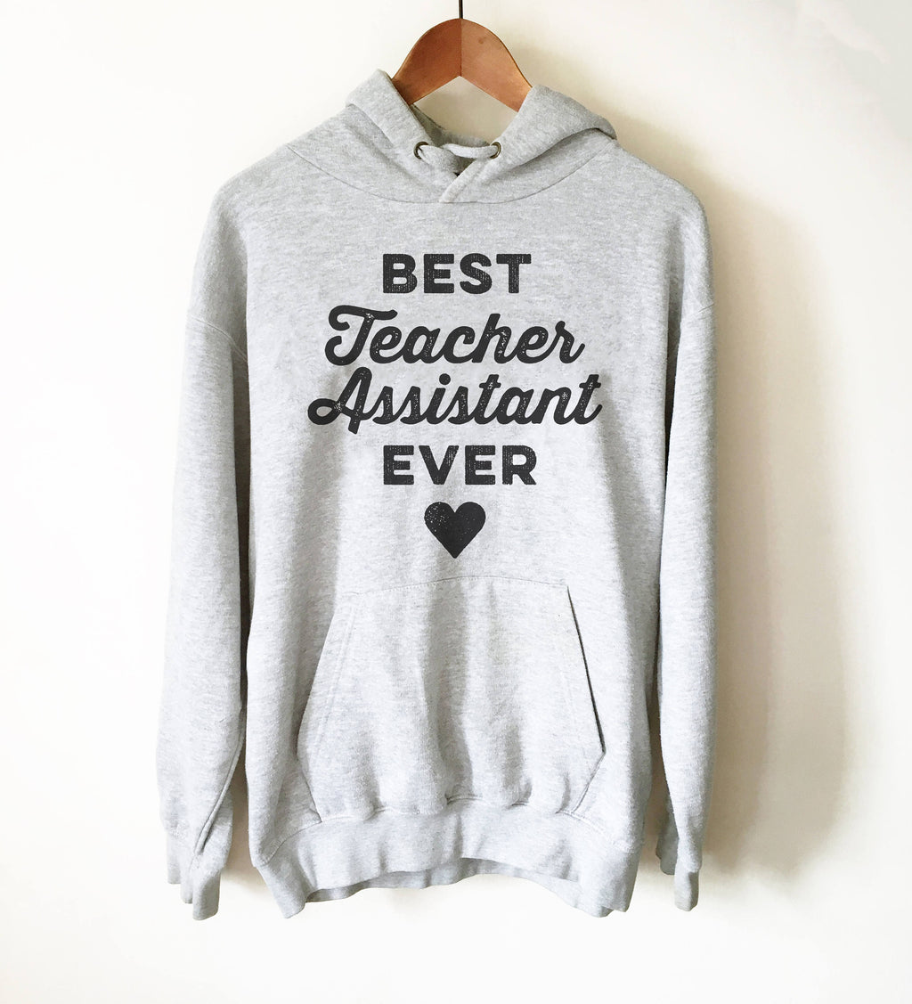 Best Teacher Assistant Ever Hoodie - Paraprofessional Shirt, Teacher Assistants, Teacher Appreciation, Back To School Shirt, Para Shirt