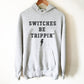 Switches Be Trippin' Hoodie - Electrician Gift, Electricians T-Shirt, Electrician Shirt, Fathers Day Gift, Gift For Coworker