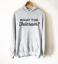 What The Fulcrum? Hoodie - Dentist Gift, Dentist Shirt, Dental Student Gift, Dental Assistant, Dental Hygienist, Dental Shirt - Stag & Peach Co