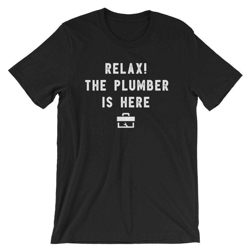 Relax! The Plumber Is Here Unisex Shirt - Plumber, Plumber T-Shirt, Plumbing Shirt, Plumber Gift, Fathers Day Gift, Gift For Dad - Stag & Peach Co