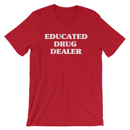 Educated Drug Dealer Unisex Shirt -