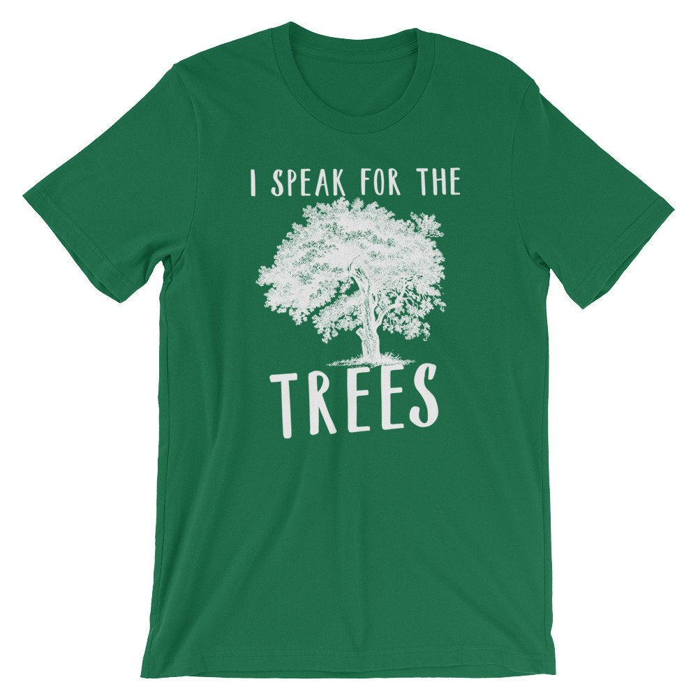 I Speak For The Trees Unisex Shirt - Earth Day Shirt, Environmental TShirt, Nature Shirt, Climate Change Shirt, Tree Hugger, Save The Planet - Stag & Peach Co