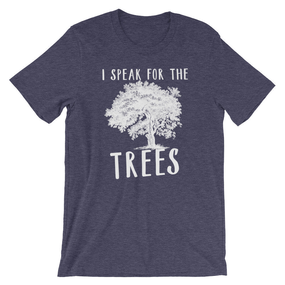 I Speak For The Trees Unisex Shirt - Earth Day Shirt, Environmental TShirt, Nature Shirt, Climate Change Shirt, Tree Hugger, Save The Planet - Stag & Peach Co