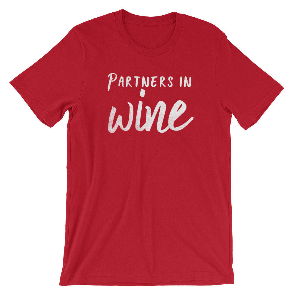Partners In Wine Unisex Shirt -  Wine Shirt, Wine Lover Gift, Drinking Shirts, Drunk Shirt, Funny Drinking Shirt, Drinking Team Shirts