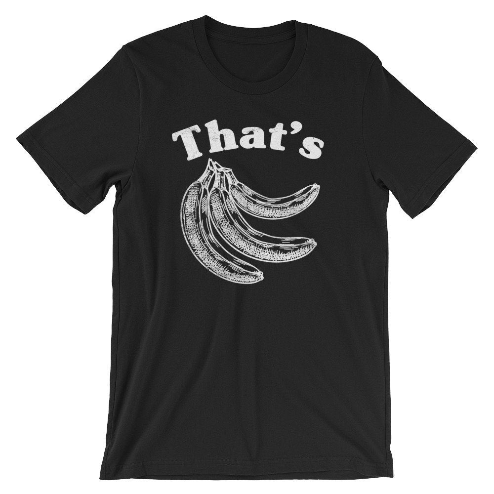 That's Bananas Unisex Shirt - Banana TShirt, Funny Banana Shirt, Vegan Shirt, Vegetarian Shirt, Fruit Shirt, Gardening Shirt