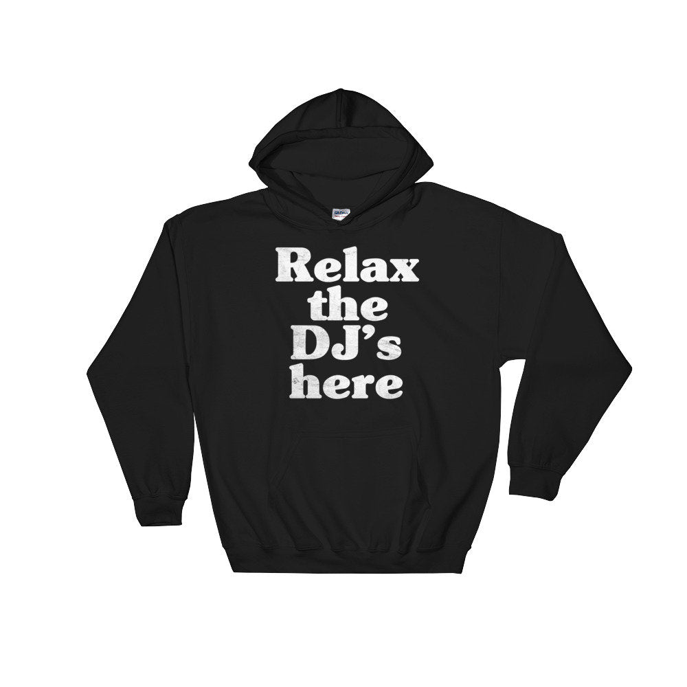 Relax The DJ's Here Hoodie - DJ Shirt, DJ Techno TShirts, Disk Jockey Gift, Rave Clothing, Music TShirt, Techno Shirt
