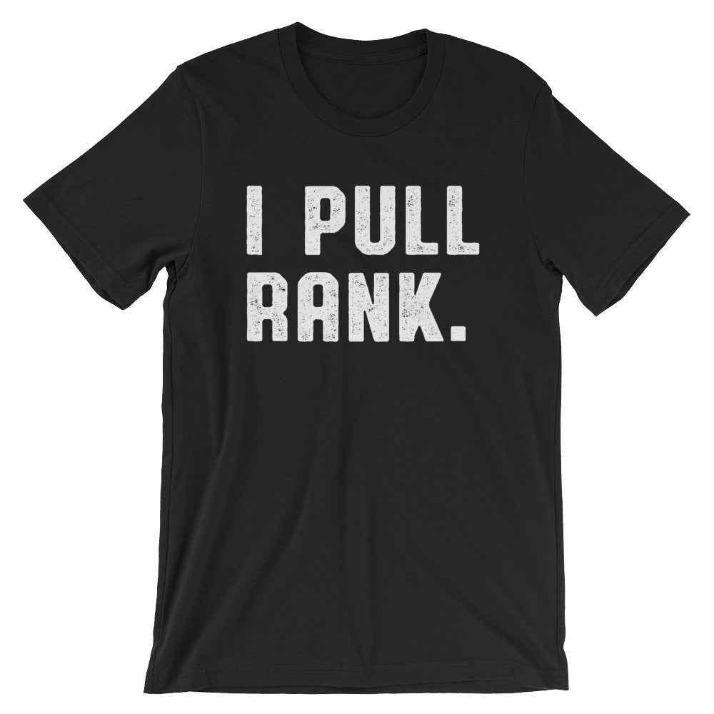 I Pull Rank Unisex Shirt - Boss Shirt, Boss Gift, Boss Lady, Boss Gifts For Men, Girl Boss, Coworker Gift, Wife Mom Boss, CEO Shirt