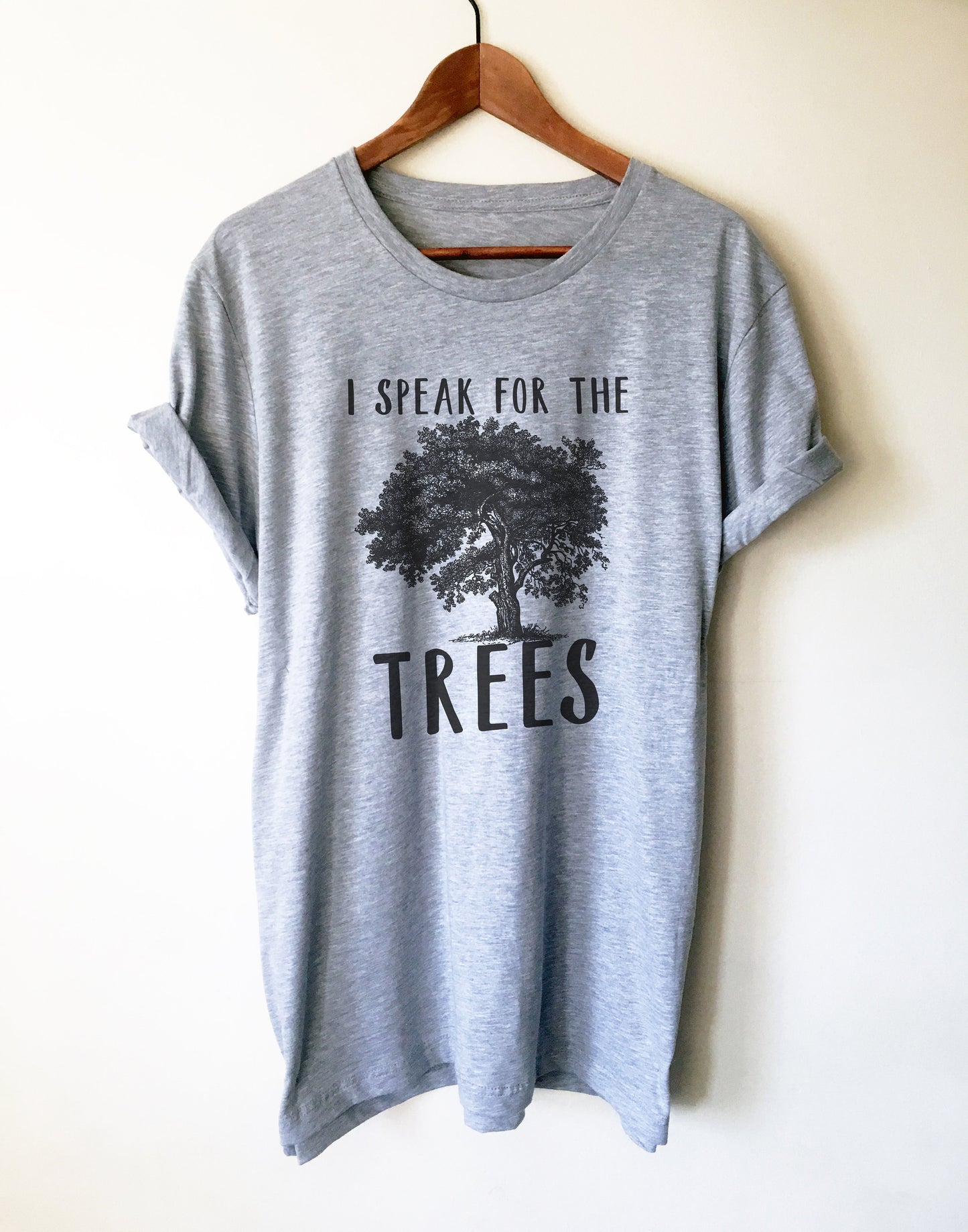 I Speak For The Trees Unisex Shirt - Earth Day Shirt, Environmental TShirt, Nature Shirt, Climate Change Shirt, Tree Hugger, Save The Planet