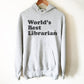 World’s Best Librarian Hoodie - Librarian Shirt, Librarian Gift, Reading Shirts, Book Lover Gift, Book Shirt, Bookworm Gift, End Of School
