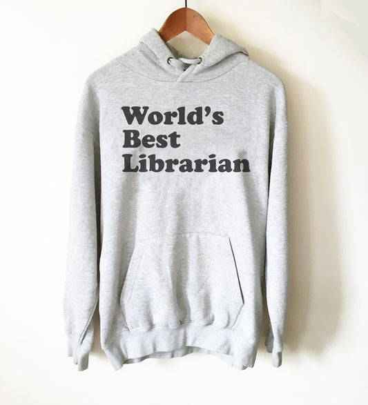 World’s Best Librarian Hoodie - Librarian Shirt, Librarian Gift, Reading Shirts, Book Lover Gift, Book Shirt, Bookworm Gift, End Of School