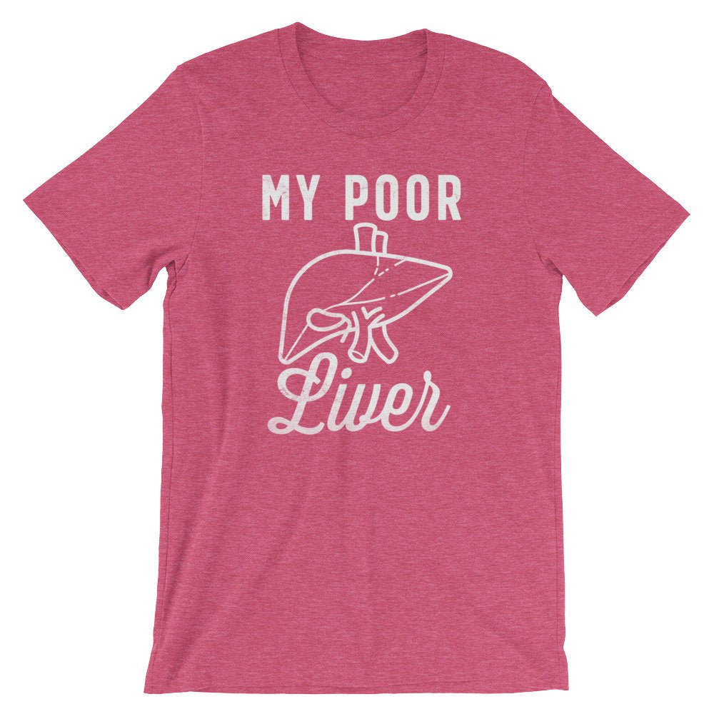 My Poor Liver Unisex Shirt - Drinking Shirts, Drunk Shirt, Funny Drinking Shirt, Drinking Team Shirts, Wine Lover Gift