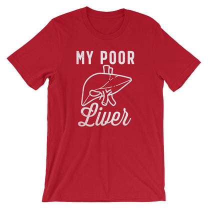 My Poor Liver Unisex Shirt - Drinking Shirts, Drunk Shirt, Funny Drinking Shirt, Drinking Team Shirts, Wine Lover Gift
